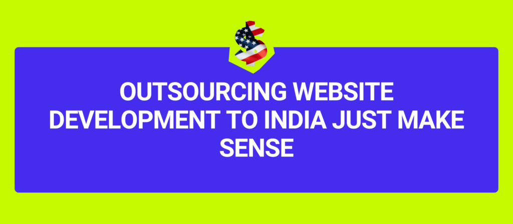 Why Outsourcing Website Development To India Makes Strong Financial Sense